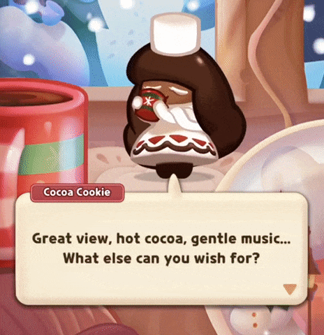 A Cartoon Character Named Cocoa Cookie Says " Great View Hot Cocoa Gentle Music What Else Can You Wish For ? " GIF