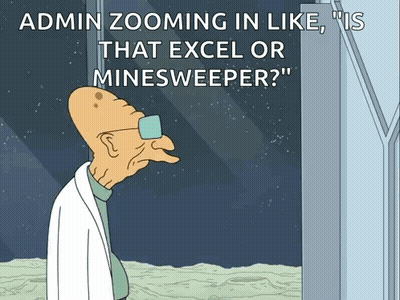 A Cartoon Character Says Admin Zooming In Like ' Is That Excel Or Minesweeper ? ' GIF