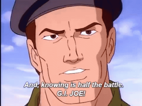 A Cartoon Character Says " And Knowing Is Half The Battle " GIF