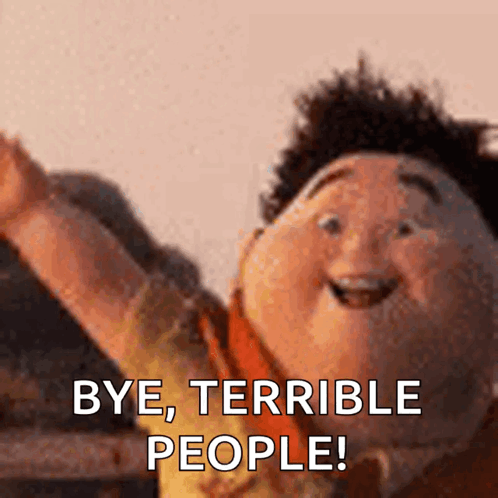 A Cartoon Character Says " Bye Terrible People " GIF