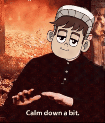 A Cartoon Character Says " Calm Down A Bit " In Front Of A Fire GIF