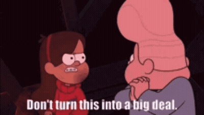 A Cartoon Character Says " Don T Turn This Into A Big Deal " GIF