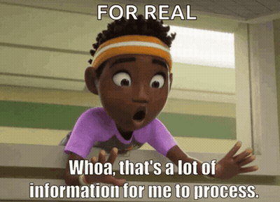 A Cartoon Character Says " For Real Whoa That 'S A Lot Of Information For Me To Process .. " GIF