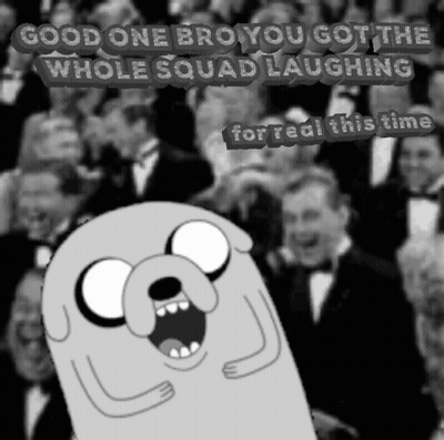 A Cartoon Character Says Good One Bro You Got The Whole Squad Laughing For Real This Time In Front Of A Crowd Of People GIF