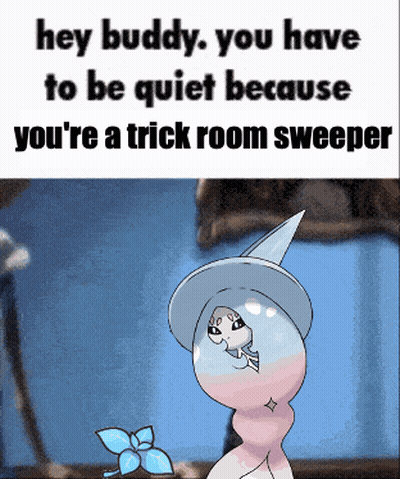 A Cartoon Character Says Hey Buddy You Have To Be Quiet Because You 'Re A Trick Room Sweeper .. GIF