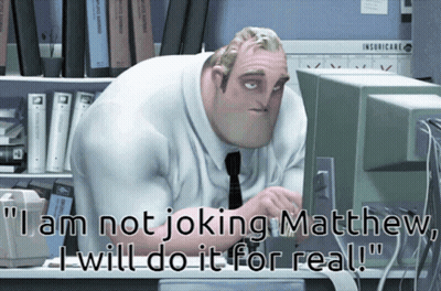 A Cartoon Character Says " I Am Not Joking Mathew I Will Do It For Real " GIF