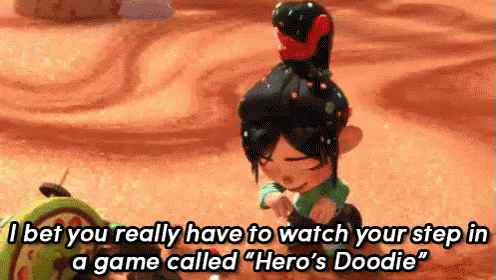A Cartoon Character Says I Bet You Really Have To Watch Your Step In A Game Called Hero 'S Doodie GIF