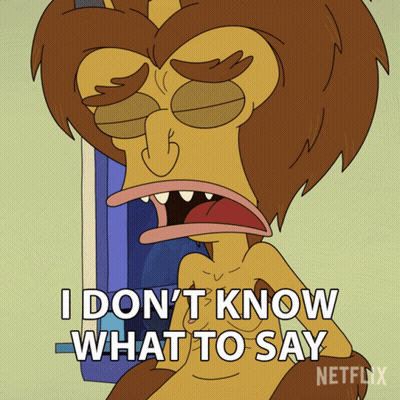 A Cartoon Character Says I Don 'T Know What To Say GIF