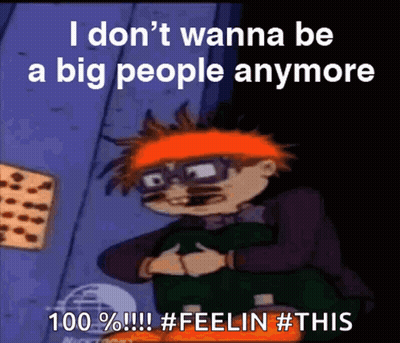 A Cartoon Character Says " I Don T Wanna Be A Big People Anymore 100 % !!! #Feelin #This " GIF