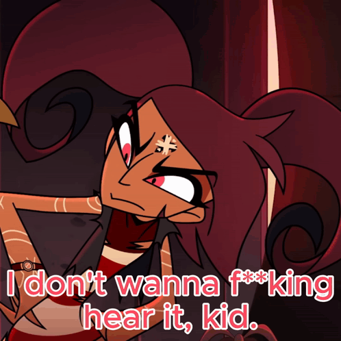 A Cartoon Character Says " I Don 'T Wanna F *** King Hear It Kid " GIF