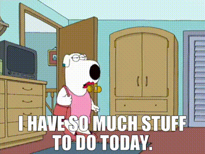 A Cartoon Character Says " I Have So Much Stuff To Do Today " In A Room GIF