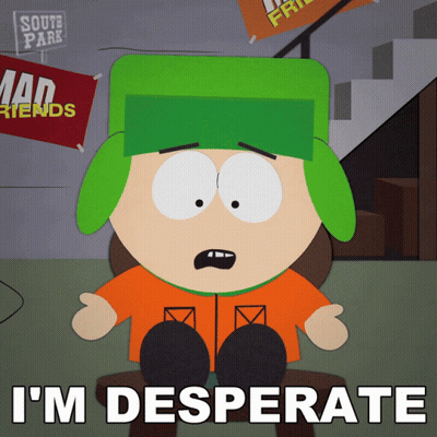 A Cartoon Character Says I 'M Desperate In Front Of A South Park Sign GIF