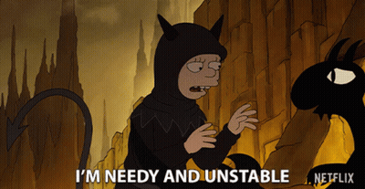 A Cartoon Character Says I 'M Needy And Unstable In Front Of A Netflix Logo GIF