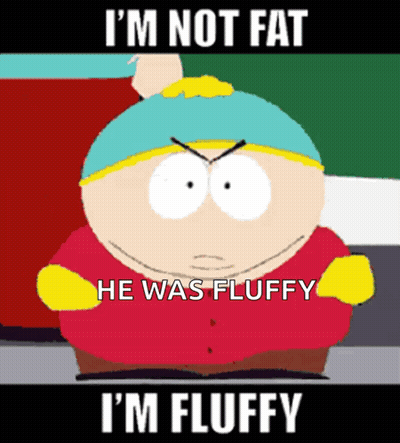A Cartoon Character Says I 'M Not Fat He Was Fluffy GIF