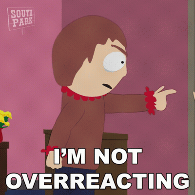 A Cartoon Character Says I 'M Not Overreacting In Front Of A South Park Sign GIF