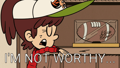 A Cartoon Character Says " I 'M Not Worthy " Next To A Football GIF
