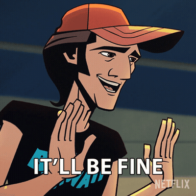 A Cartoon Character Says It 'Ll Be Fine In A Netflix Ad GIF