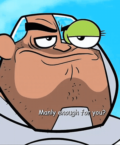 A Cartoon Character Says Manly Enough For You With A Green Eye GIF