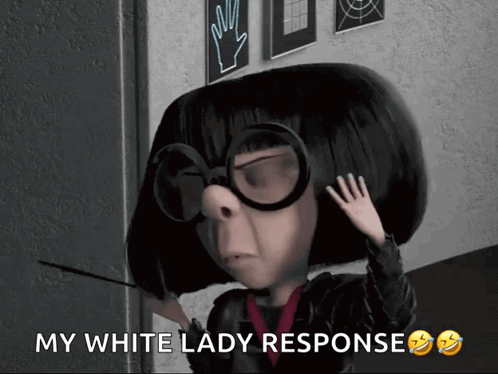A Cartoon Character Says " My White Lady Response " On The Bottom GIF