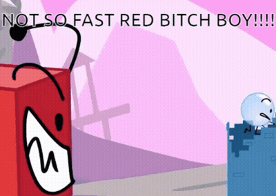 A Cartoon Character Says Not So Fast Red Bitch Boy !!! GIF