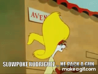 A Cartoon Character Says Slowpoke Rodriguez ... He Pack A Gun GIF