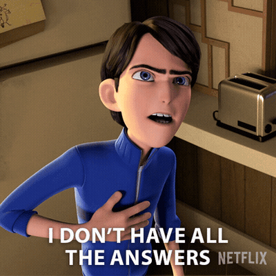 A Cartoon Character Says That He Does N't Have All The Answers GIF