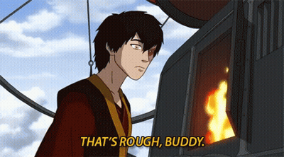 A Cartoon Character Says " That 'S Rough Buddy " While Looking At A Fire GIF