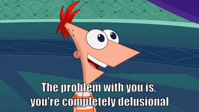 A Cartoon Character Says " The Problem With You Is You 'Re Completely Delusional " GIF