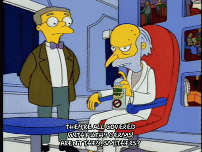 A Cartoon Character Says They 'Re All Covered With Filthy Germs Aren 'T They Smithers .. GIF