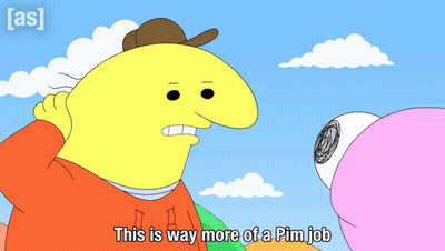 A Cartoon Character Says " This Is Way More Of A Pim Job " To Another Character GIF