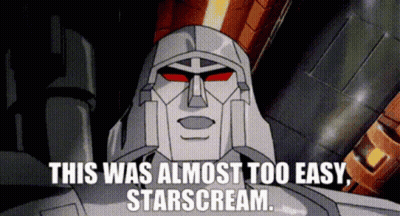 A Cartoon Character Says This Was Almost Too Easy Starscream .. GIF