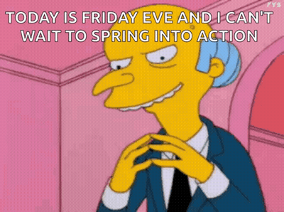 A Cartoon Character Says Today Is Friday Eve And I Cant Wait To Spring Into Action GIF