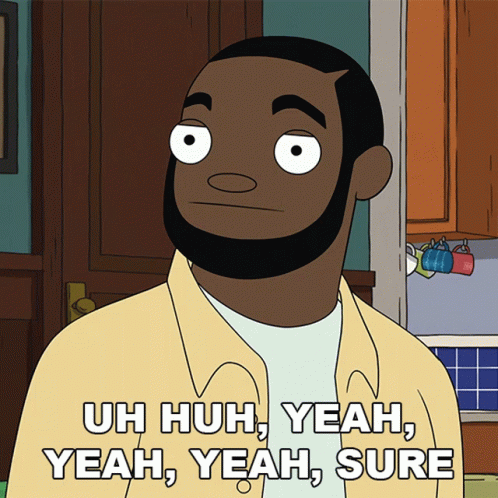A Cartoon Character Says Uh Huh Yeah Yeah Sure GIF