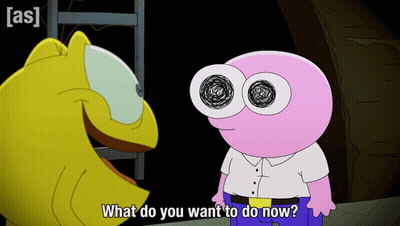 a cartoon character says what do you want to do now to another character