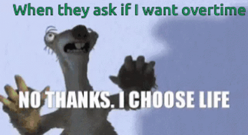 A Cartoon Character Says " When They Ask If I Want Overtime " GIF