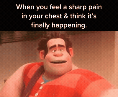 A Cartoon Character Says When You Feel A Sharp Pain In Your Chest & Think It 'S Finally Happening GIF