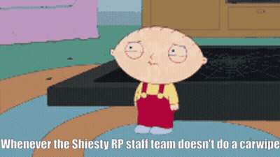 A Cartoon Character Says " Whenever The Shiesty Rp Staff Team Doesn 'T Do A Carwipe " GIF