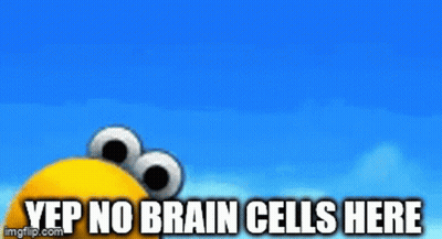 A Cartoon Character Says Yep No Brain Cells Here In Front Of A Blue Sky GIF