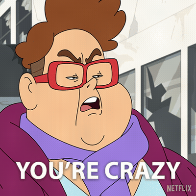 A Cartoon Character Says You 'Re Crazy On A Netflix Poster GIF