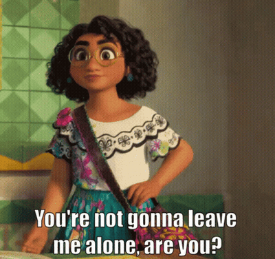 A Cartoon Character Says " You 'Re Not Gonna Leave Me Alone Are You ? " GIF