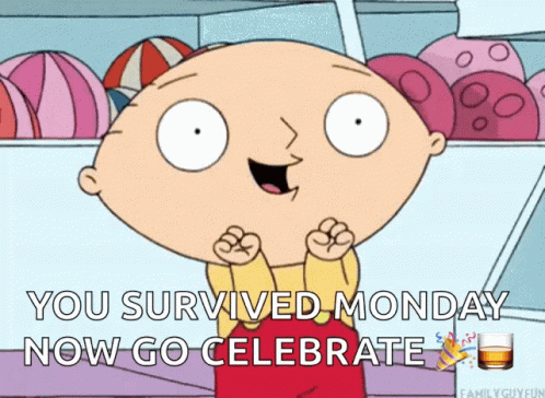 a cartoon character says you survived monday and now go celebrate