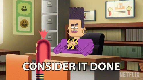 A Cartoon Character Sitting At A Desk With The Words " Consider It Done " Written On The Bottom GIF