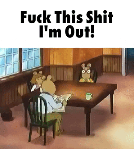 A Cartoon Character Sitting At A Table With The Words " Fuck This Shit I 'M Out " Above Him GIF