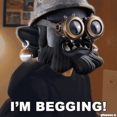 A Cartoon Character Wearing A Helmet And Goggles Says " I 'M Begging " GIF