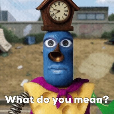 A Cartoon Character With A Clock On Top Of His Head And The Words What Do You Mean Below Him GIF