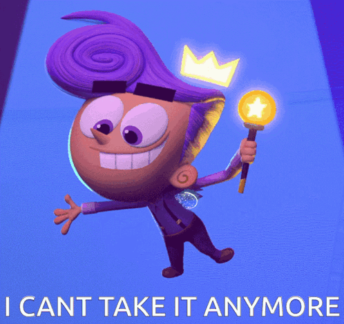 A Cartoon Character With A Crown On His Head And The Words I Can T Take It Anymore Below Him GIF