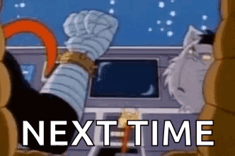 A Cartoon Character With A Fist In The Air And The Words `` Next Time '' Below Him . GIF