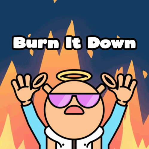 A Cartoon Character With A Halo On His Head And The Words Burn It Down Above Him GIF