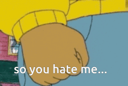 A Cartoon Character With A Yellow Sweater Is Holding His Fist Up And Says " So You Hate Me " GIF