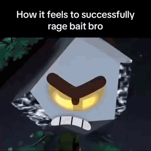 A Cartoon Character With An Angry Face And The Words How It Feels To Successfully Rage Bait Bro On The Bottom GIF